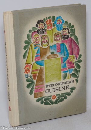 Cat.No: 317669 Byelorussian Cuisine Translated by A. A. Weise and B. V. Sokolov, design...