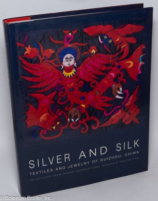 Cat.No: 317689 Silver and silk; textiles and jewelry of Guizhou, China : selections from...