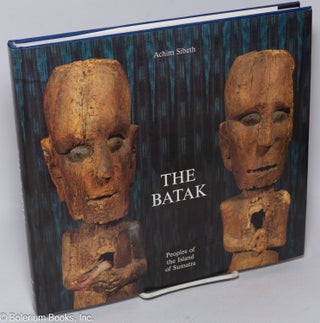 The Batak, peoples of the Island of Sumatra. Living with ancestors