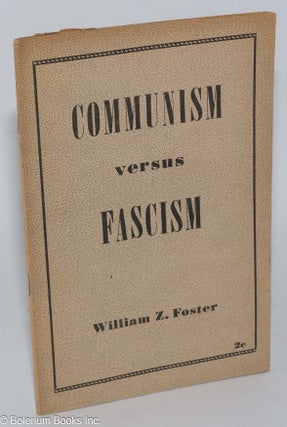 Cat.No: 31772 Communism versus fascism. A reply to those who lump together the social...