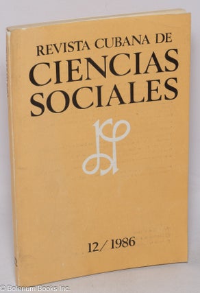 Cat.No: 317731 Revista Cubana de Ciencias Sociales: No. 12, Año 4, Sep. - Dic. 1986