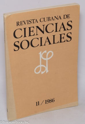 Cat.No: 317732 Revista Cubana de Ciencias Sociales: No. 11, Año 4, Mayo - Agosto 1986