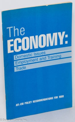 Cat.No: 317800 The Economy: Domestic Issues, Employment and Training, Trade. AFL-CIO...