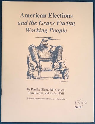 Cat.No: 317835 American elections and the issues facing working people. Paul Le Blanc,...