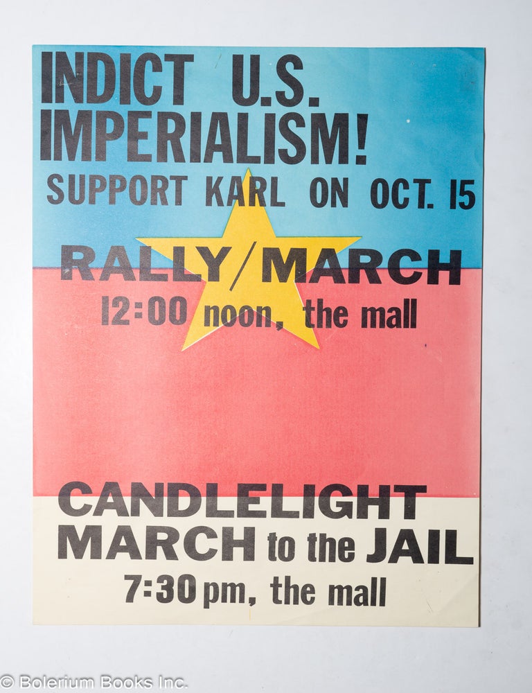 Cat.No: 317840 Indict U.S. Imperialism! Support Karl on Oct. 15, Rally/March; Candlelight March to the Jail [poster]