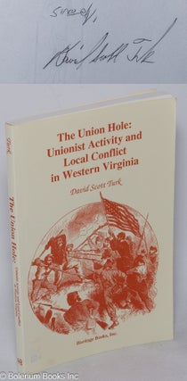 Cat.No: 317851 The Union Hole: Unionist Activity and Local Conflict in Western Virginia....