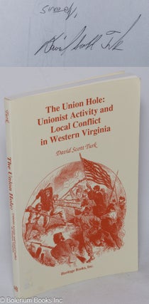 Cat.No: 317851 The Union Hole: Unionist Activity and Local Conflict in Western Virginia....