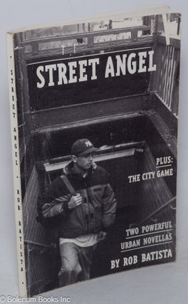 Cat.No: 317857 Street angel: plus: the city game, two powerful urban novels. Rob Batista