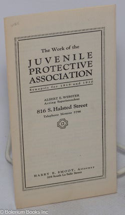 Cat.No: 317863 The Work of the Juvenile Protective Association Synopsis for 1919 and...