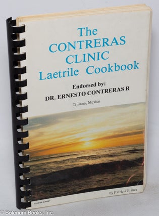 Cat.No: 317936 The Contreras Clinic Laetrile Cookbook Endorsed by Dr. Ernesto Contreras....