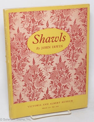Cat.No: 317994 Shawls: A Study in Indo-European Influence. John Irwin