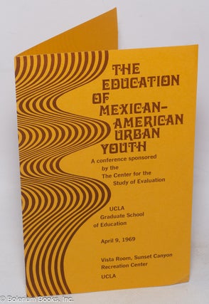 Cat.No: 318005 The Education of Mexican-American Urban Youth: A conference sponsored by...
