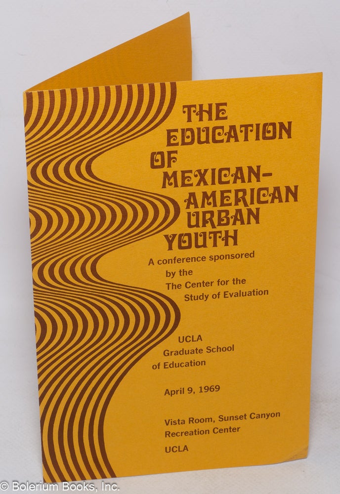 Cat.No: 318005 The Education of Mexican-American Urban Youth: A conference sponsored by