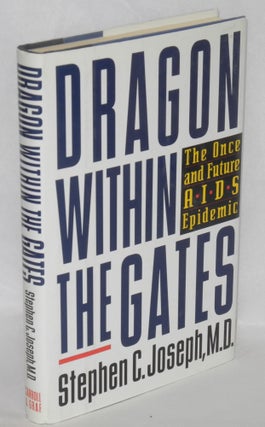Cat.No: 31803 Dragon; within the gates; the once and future AIDS epidemic. Stephen C. Joseph