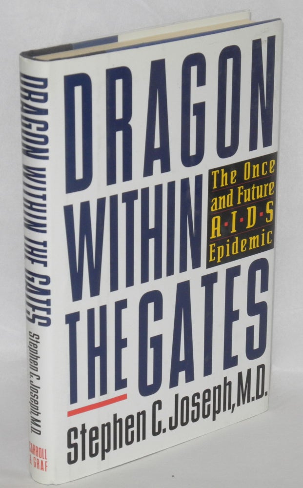 Cat.No: 31803 Dragon; within the gates; the once and future AIDS epidemic. Stephen C. Joseph.