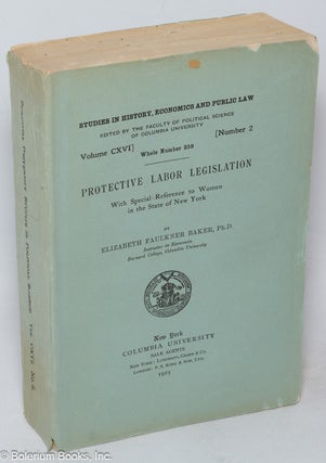Cat.No: 318030 Protective labor legislation; with special reference to women in the state...