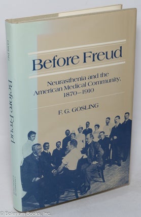 Cat.No: 318041 Before Freud, neurasthenia and the American medical community, 1870-1910....