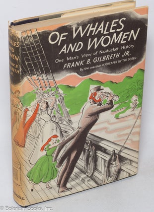 Cat.No: 318045 Of whales and women, one man's view of Nantucket history. Frank B....
