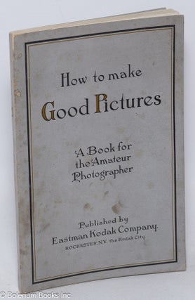 Cat.No: 318065 How to Make Good Pictures: A Book for the Amateur Photographer