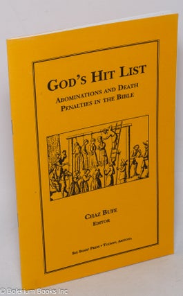 Cat.No: 318078 God's Hit List: Abominations and Death Penalties in the Bible. Chaz Bufe