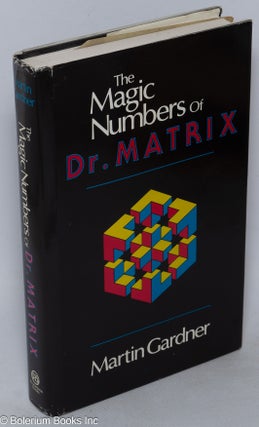 Cat.No: 318149 The Magic Numbers of Dr. Matrix. Martin Gardner