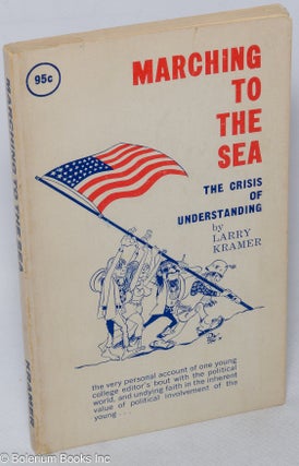 Cat.No: 318175 Marching to the sea; the crisis of understanding. Larry Kramer, Lawrence S