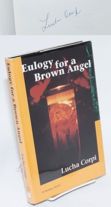 Cat.No: 31818 Eulogy for a Brown Angel: a mystery novel [signed]. Lucha Corpi