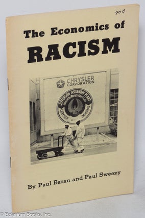 Cat.No: 318309 The economics of racism. Paul Baran, Paul Sweezy