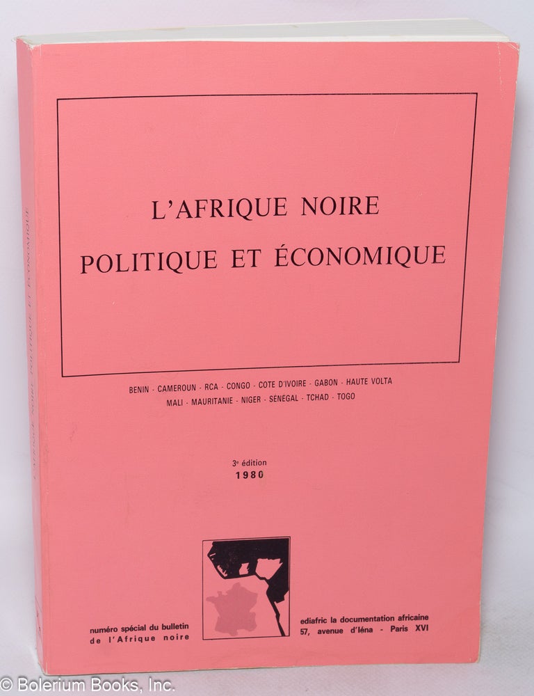 Cat.No: 318332 L'Afrique Noire Politique et &Eacute;conomique: B&eacute;nin, Cameroun, centrafrique, Congo, C&ocirc;te d'Ivoire, Gabon, Haute Volta, Mali, Mauritanie, Niger, S&eacute;n&eacute;gal, Tchad, Togo