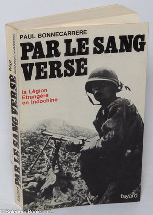 Cat.No: 318364 Par le Sang Versé: La Légion Etrangère en Indochine. Paul...
