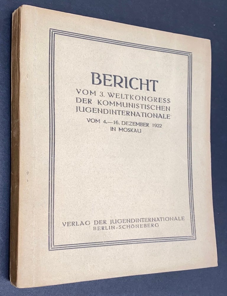 Cat.No: 318369 Bericht vom dritten Weltkongre&szlig; der Kommunistischen Jugendinternationale: vom 4. bis 16. Dez. 1922 in Moskau