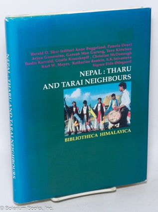 Cat.No: 318389 Nepal: Tharu and Tarai Neighbours. Harald O. Skar, et alia, numerous...