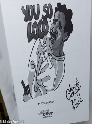 Jose Cabrera presents The Second Crying Macho Man Collection. YOU SO LOCO, All New Laugh-Out-Loud Cartoons. Foreword by Michael Aushenker