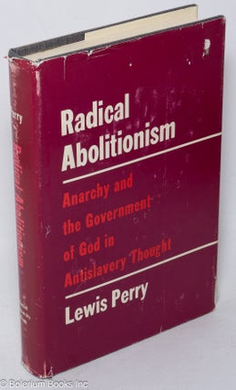 Cat.No: 318441 Radical abolitionism; Anarchy and the Government of God in antislavery...