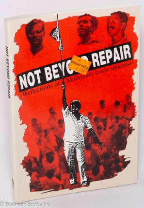 Cat.No: 318445 Not beyond repair; reflections of a Malaysian trade unionist. Arokia Dass