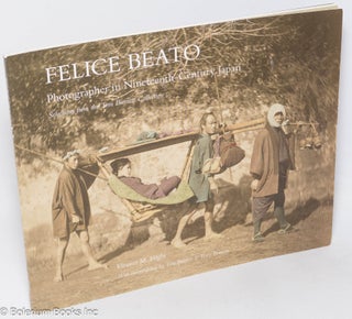 Cat.No: 318495 Felice Beato: Photographer in Nineteenth-Century Japan; Selections from...