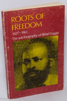 Cat.No: 318504 Roots of freedom, 1921-1963; the autobiography of Bildad Kaggia. Bildad...