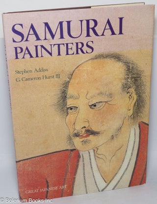 Cat.No: 318512 Samurai Painters. Stephen Addiss, G. Cameron Hurst III