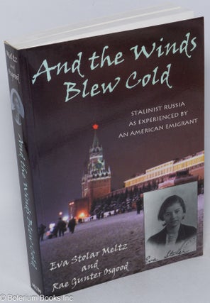 Cat.No: 318518 And the Winds Blew Cold. Stalinist Russia as Experienced by an American...