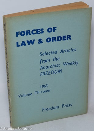 Cat.No: 318534 Forces of law & order; selected articles from the anarchist weekly...