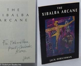 Cat.No: 318552 The Xibalba Arcane [inscribed & signed]. Jack Hirschman, Robert Anbian...