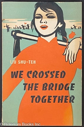 Cat.No: 318557 We crossed the bridge together. Liu Shu-teh, Liu Shude