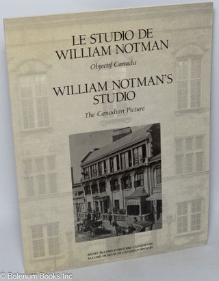 Cat.No: 318603 Le Studio de William Notman: Objectif Canada / William Notman's Studio:...