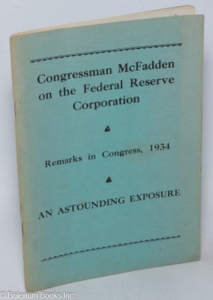 Cat.No: 318619 Congressman McFadden on the Federal Reserve Corporation. Remarks in...