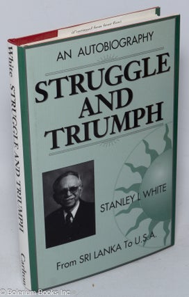 Cat.No: 318652 Struggle and Triumph. Stanley L. White