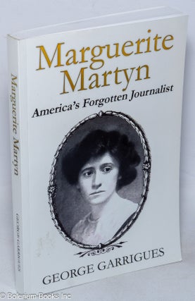 Cat.No: 318655 Marguerite Martyn, America's Forgotten Journalist. George Garrigues