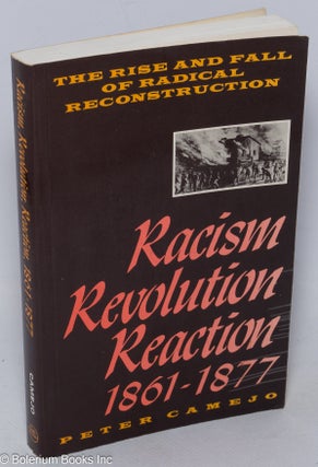 Cat.No: 318663 Racism, revolution, reaction, 1861-1877: The rise and fall of radical...