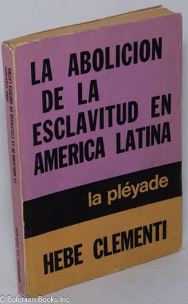 Cat.No: 318670 La abolicion de la esclavitud en America Latina. Hebe Clementi