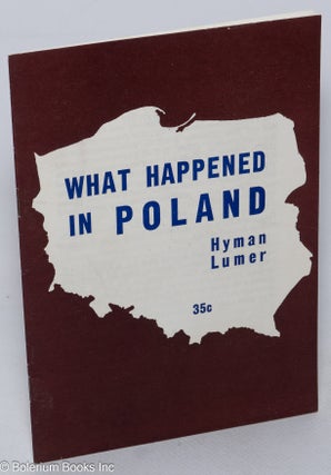 Cat.No: 318677 What happened in Poland. Hyman Lumer