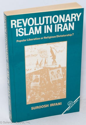Cat.No: 318727 Revolutionary Islam in Iran; popular liberation or religious dictatorship?...
